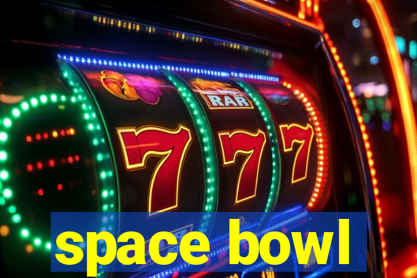 space bowl