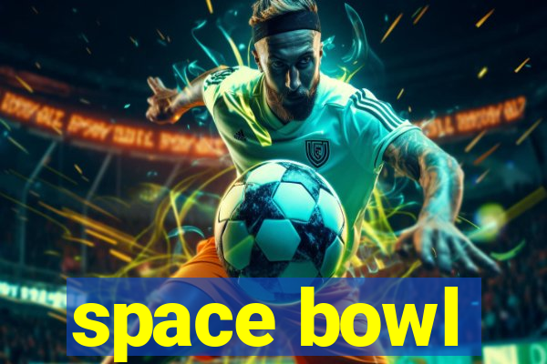 space bowl