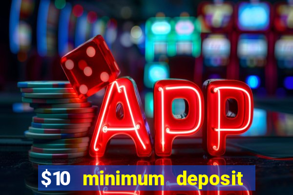 $10 minimum deposit casino australia 2021