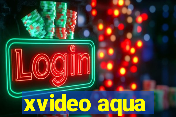 xvideo aqua