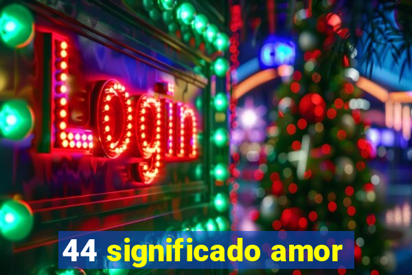 44 significado amor