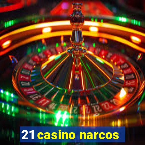 21 casino narcos