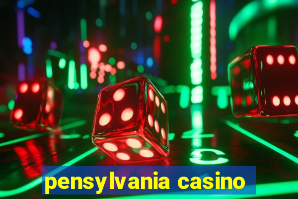 pensylvania casino