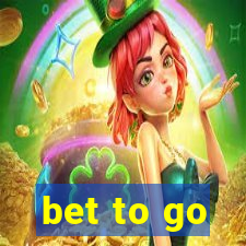 bet to go