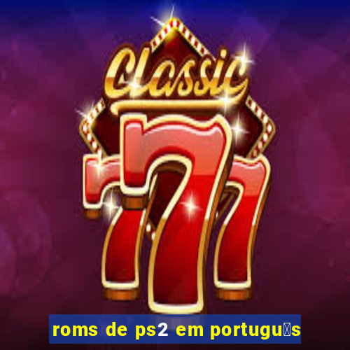 roms de ps2 em portugu锚s