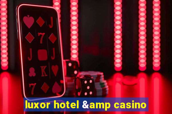 luxor hotel & casino