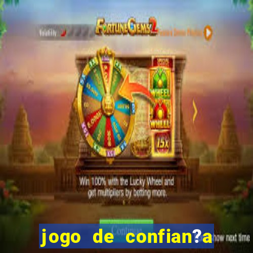 jogo de confian?a para ganhar dinheiro