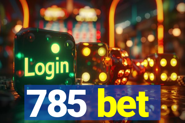 785 bet