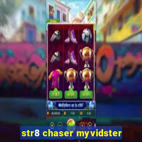 str8 chaser myvidster