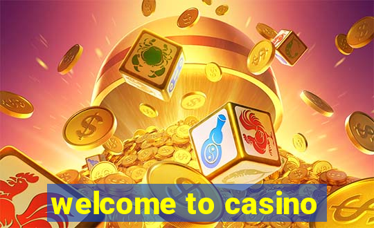 welcome to casino