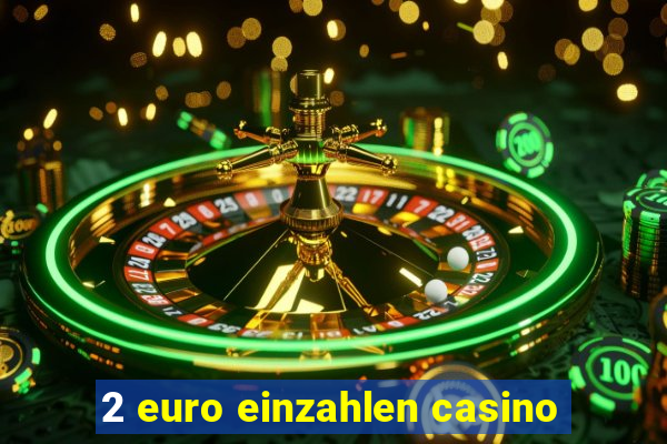 2 euro einzahlen casino