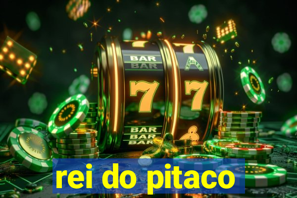 rei do pitaco