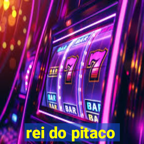 rei do pitaco