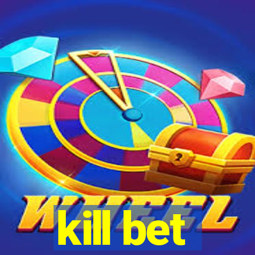 kill bet