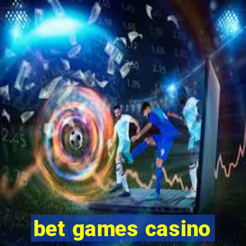 bet games casino