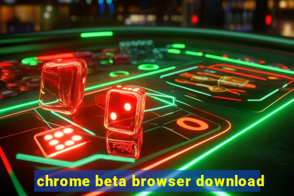 chrome beta browser download