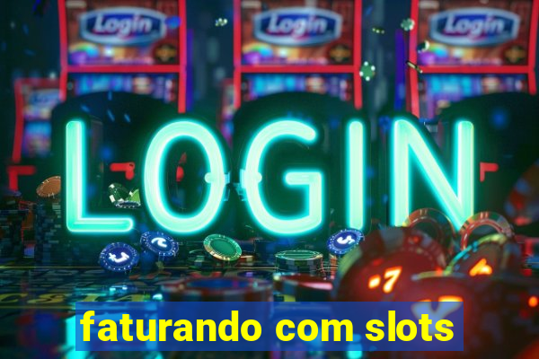 faturando com slots