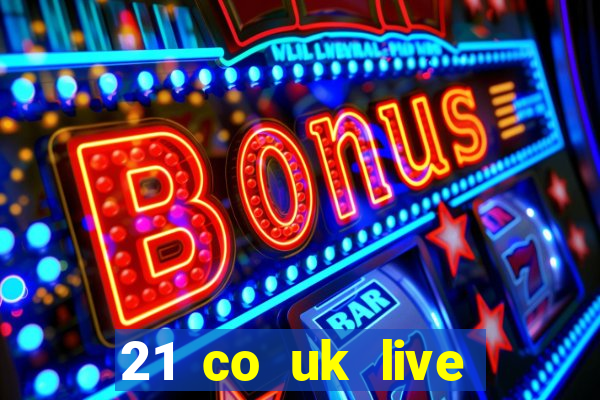 21 co uk live casino show