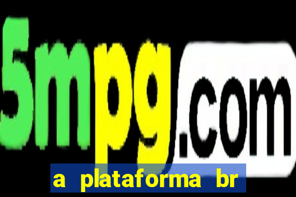 a plataforma br jogos é confiável