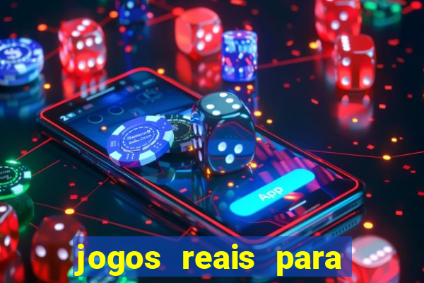 jogos reais para ganhar dinheiro