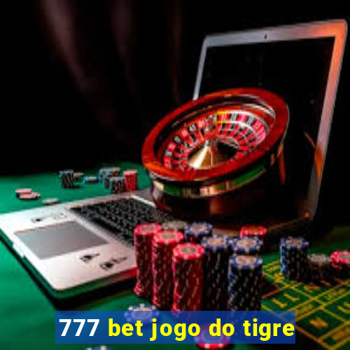 777 bet jogo do tigre