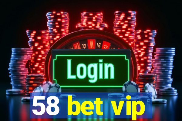 58 bet vip