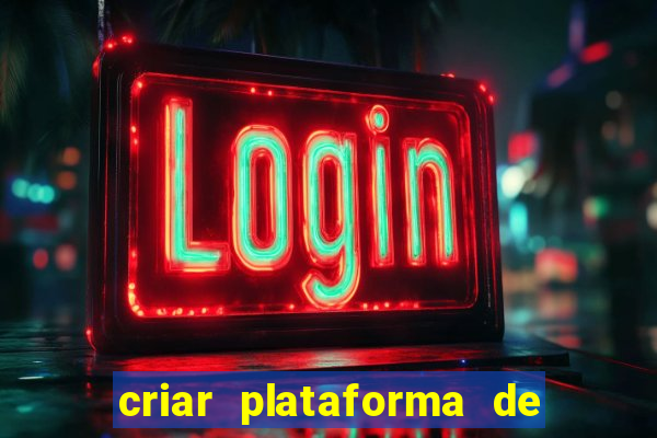 criar plataforma de jogos de aposta