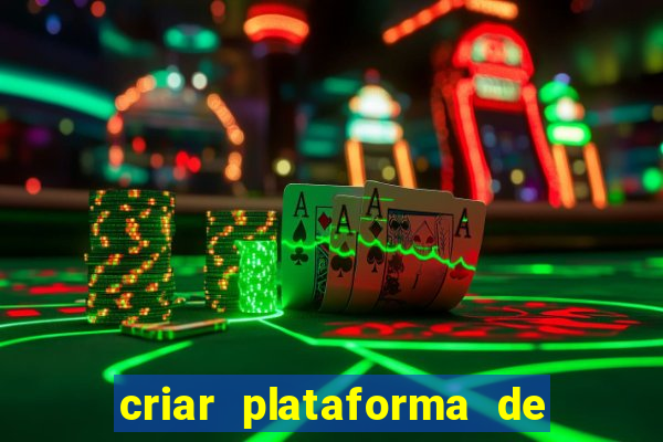 criar plataforma de jogos de aposta