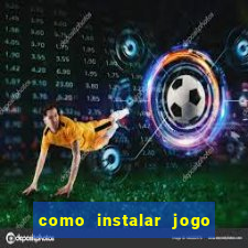 como instalar jogo do tigrinho