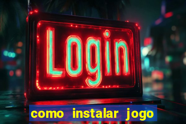 como instalar jogo do tigrinho