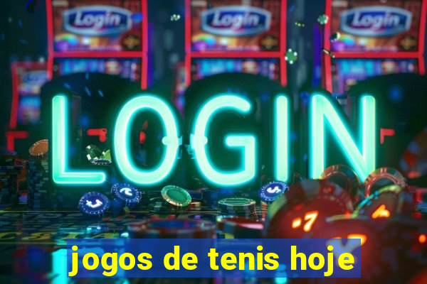 jogos de tenis hoje