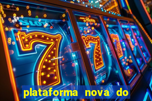 plataforma nova do jogo do tigrinho 2024