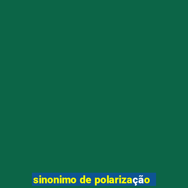 sinonimo de polarização