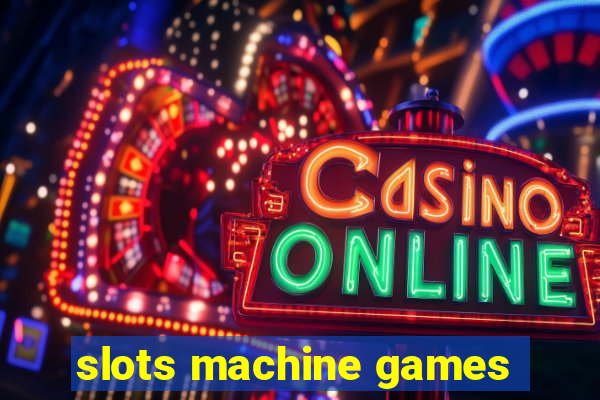 slots machine games