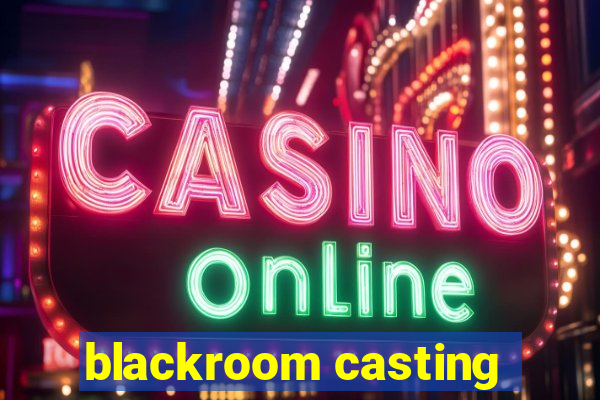 blackroom casting