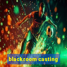 blackroom casting