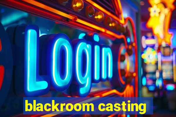 blackroom casting