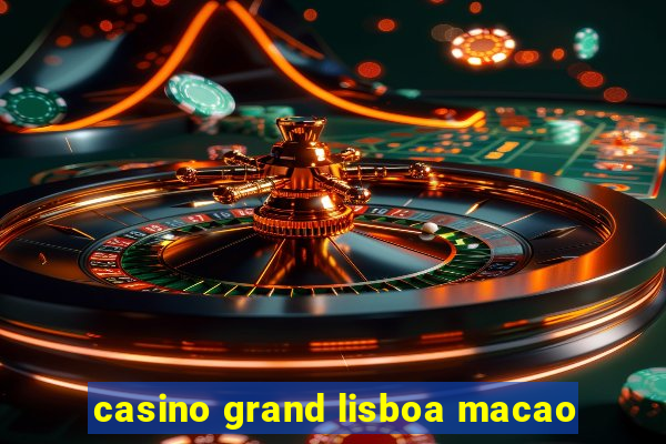 casino grand lisboa macao