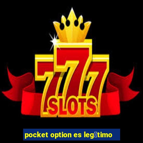 pocket option es leg铆timo