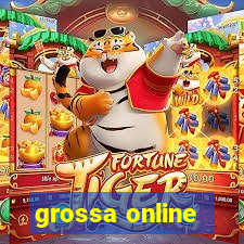 grossa online