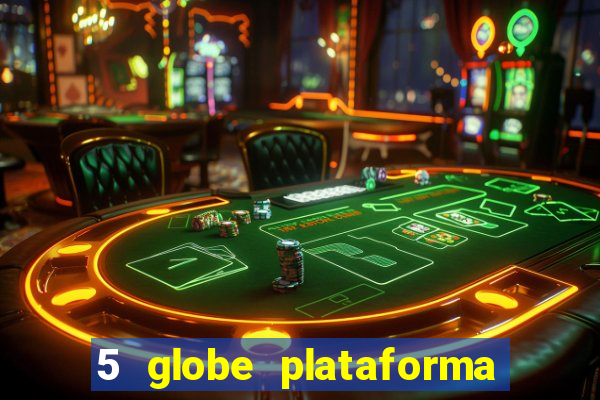 5 globe plataforma de jogos