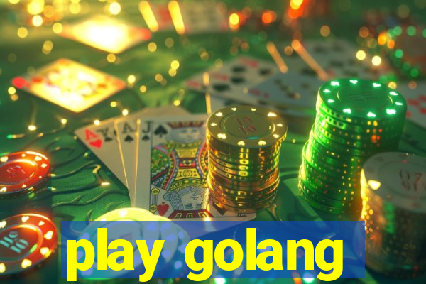 play golang