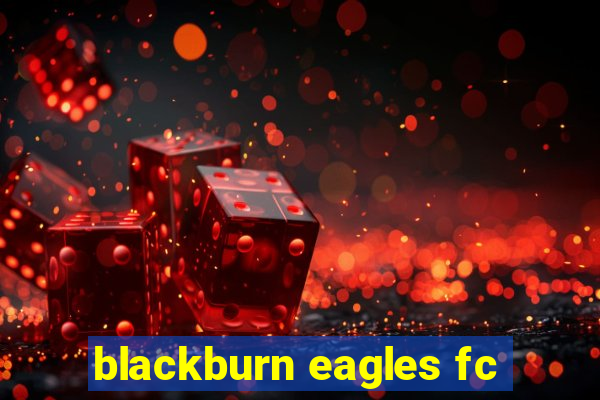 blackburn eagles fc