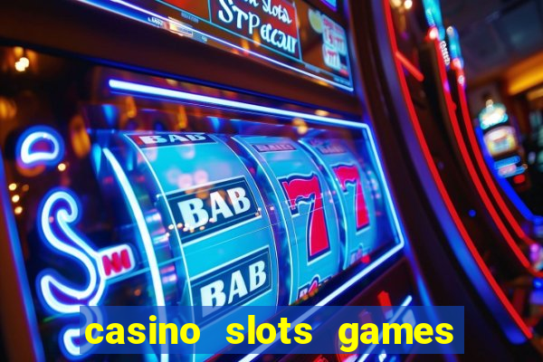 casino slots games real money