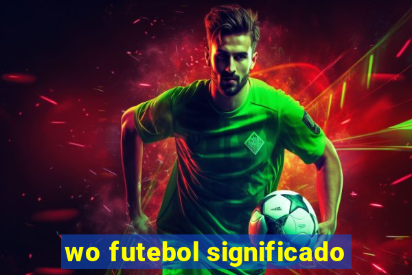 wo futebol significado