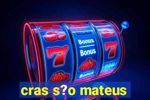 cras s?o mateus