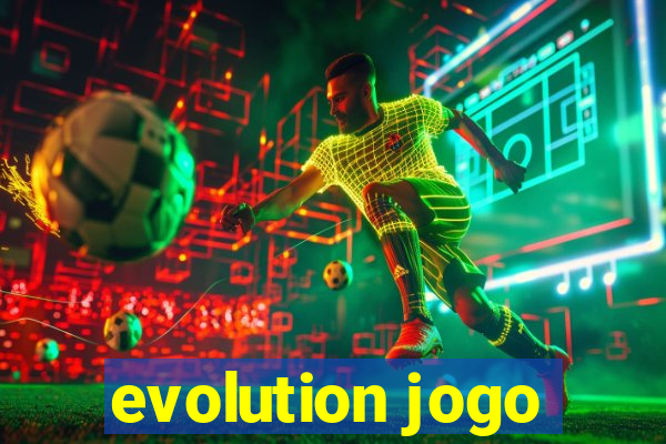 evolution jogo