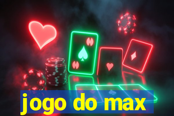 jogo do max