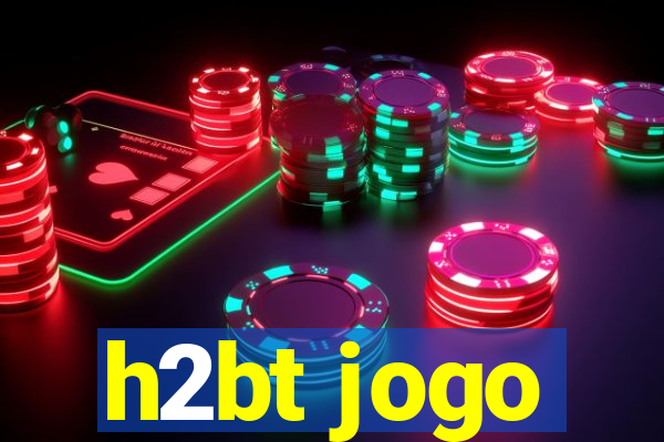 h2bt jogo