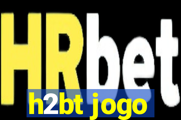 h2bt jogo